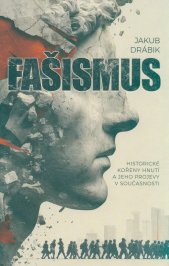 Fašismus :historické kořeny hnutí a jeho projevy v současnosti