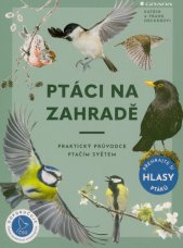 Ptáci na zahradě :praktický průvodce ptačím světem