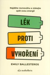 Lék proti vyhoření :najděte rovnováhu a získejte zpět svou energii