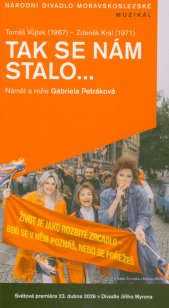 Tomáš Vůjtek (1967) - Zdeněk Král (1971), Tak se nám stalo... :světová premiéra 23. dubna 2026 v Divadle Jiřího Myrona