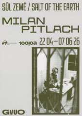 Milan Pitlach :Sůl země = Salt of the Earth : 22.4.-7.6. 26