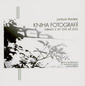 Kniha fotografií :obrazy z let 2001 až 2025