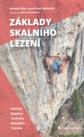 Základy skalního lezení :základy, zlepšení, technika, metodika, trénink