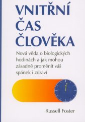 Vnitřní čas člověka :nová nauka o biologických hodinách: jak mohou revolučně proměnit naše zdraví