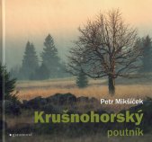 Krušnohorský poutník :z historie i současnosti Krušných hor