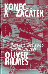 Konec a začátek :jak se v létě 1945 proměnil svět