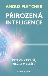 Přirozená inteligence :jste chytřejší, než si myslíte