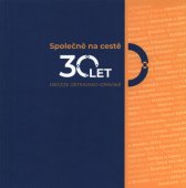 Společně na cestě :30 let diecéze ostravsko-opavské
