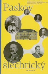 Paskov šlechtický :stručný průvodce po třech stoletích stop a vazeb šlechtických držitelů Paskova (1624-1945)