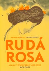Rudá Rosa :ilustrovaný životopis Rosy Luxemburg
