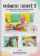 Mámou hravě :hravý průvodce psychomotorickým vývojem.1,