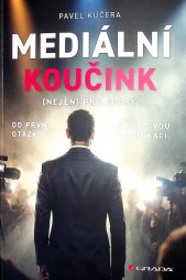 Mediální koučink :(nejen) pro firmy : od první otázky po krizovou komunikaci