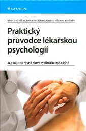 Praktický průvodce lékařskou psychologií :jak najít správná slova v klinické medicíně