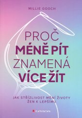 Proč méně pít znamená více žít :jak střízlivost mění životy žen k lepšímu