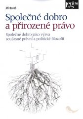 Společné dobro a přirozené právo :společné dobro jako výzva současné právní a politické filozofii