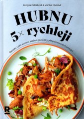 Hubnu 5× rychleji :recepty z pěti surovin, sezónní jídelníčky, pět jednoduchých principů