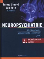 Neuropsychiatrie :klinický průvodce pro ambulantní i nemocniční praxi