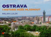 Ostrava :i historie může mládnout