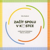 Začít spolu v kostce :vzdělávací program pro 21. století