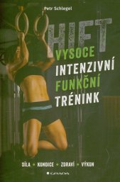 HIFT - vysoce intenzivní funkční trénink :síla, kondice, zdraví, výkon