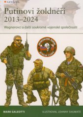 Putinovi žoldnéři 2013-2024 :Wagnerovci a další soukromé vojenské společnosti