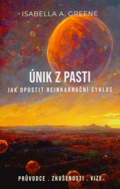 Únik z pasti :jak opustit reinkarnační cyklus