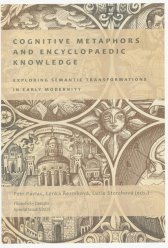 Cognitive metaphors and encyclopaedic knowledge: exploring semantic transformations in early modernity
