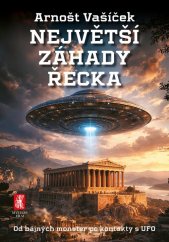 Největší záhady Řecka :od bájných monster po kontakty s UFO