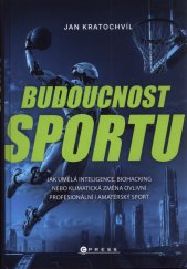 Budoucnost sportu :jak umělá inteligence, biohacking nebo klimatická změna ovlivní profesionální i amatérský sport