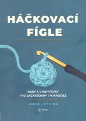 Háčkovací fígle :rady a vychytávky pro začátečníky i pokročilé