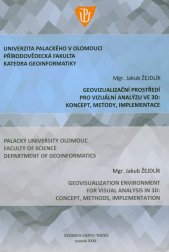 Geovizualizační prostředí pro vizuální analýzu ve 3D: koncept, metody, implementace :autoreferát disertační práce = Geovisualization environment for visual analysis in 3D: concept, methods, implementation : Ph.D. thesis summary