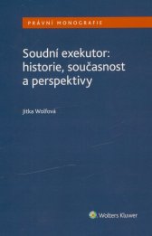Soudní exekutor: historie, současnost a perspektivy