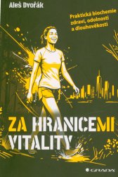 Za hranicemi vitality :praktická biochemie zdraví, odolnosti a dlouhověkosti