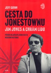 Cesta do Jonestownu :Jim Jones a Chrám lidu