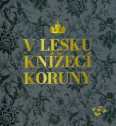 V lesku knížecí koruny :stavební a kulturní dějiny raduňského šlechtického sídla