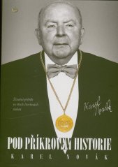 Pod příkrovem historie :životní příběh ve třech čtvrtinách století