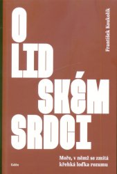 O lidském srdci :moře, v němž se zmítá křehká loďka rozumu