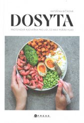 Dosyta :proteinová kuchařka pro lidi, co mají pořád hlad