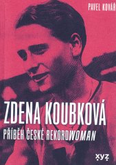 Zdena Koubková :příběh české rekordwoman