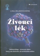 Živoucí lék :bakteriofágy - ztracený objev, který nás zachrání, až antibiotika selžou
