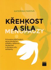 Křehkost a síla menopauzy :průvodce přechodem skrze skutečné příběhy, sdílenou zkušenost a ženskou sílu solidarity