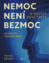 Nemoc není bezmoc a bolest není trest :co když je všechno jinak