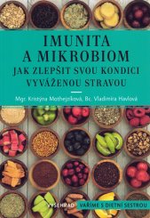 Imunita a mikrobiom :jak zlepšit svou kondici vyváženou stravou