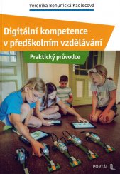 Digitální kompetence v předškolním vzdělávání :praktický průvodce